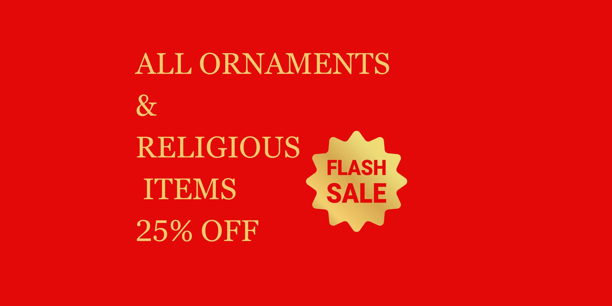 Black Friday 25% off Ornaments and Religious Items