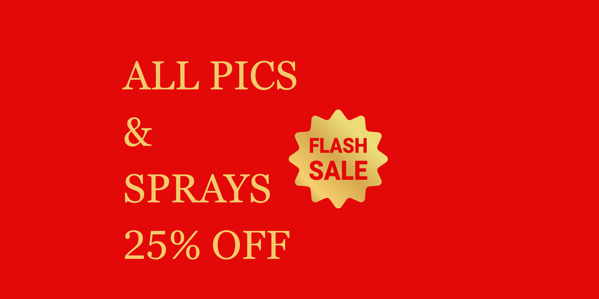 Black Friday 25% off Pics and Sprays